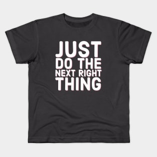 Just Do The Next Right Thing Kids T-Shirt